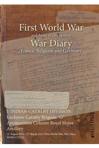 1 INDIAN CAVALRY DIVISION Lucknow Cavalry Brigade `G' Ammunition Column Royal Horse Artillery