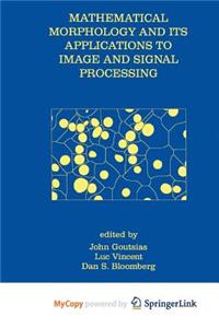 Mathematical Morphology and Its Applications to Image and Signal Processing