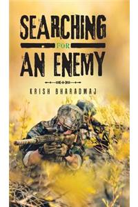 Searching for an Enemy