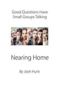 Good Questions Have Groups Talking -- Nearing Home