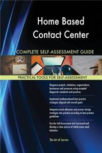 Home Based Contact Center Complete Self-Assessment Guide