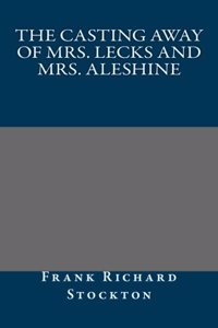 The Casting Away of Mrs. Lecks and Mrs. Aleshine