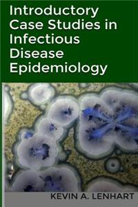 Introductory Case Studies in Infectious Disease Epidemiology