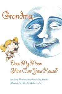 Grandma, Does My Moon Shine Over Your House?