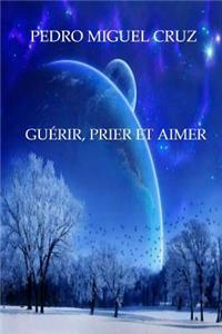 Guérir, Prier et Aimer