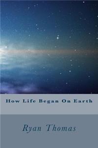 How Life Began on Earth