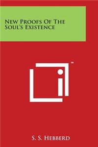 New Proofs of the Soul's Existence