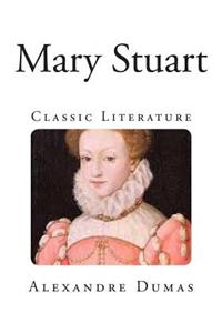 Mary Stuart: Classic Literature
