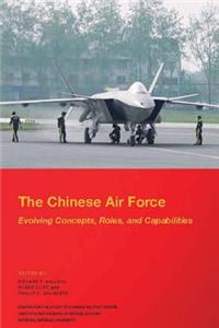 The Chinese Air Force Evolving Concepts, Roles, and Capabilities