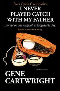 I Never Played Catch With My Father