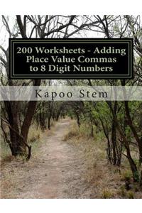 200 Worksheets - Adding Place Value Commas to 8 Digit Numbers