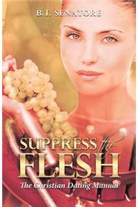 Suppress the Flesh