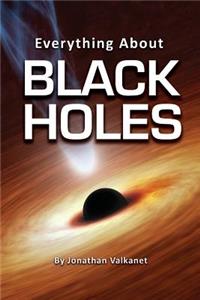 Everything about Black Holes