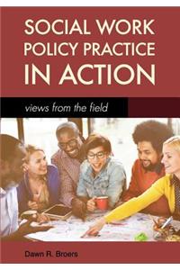 Social Work Policy Practice in Action