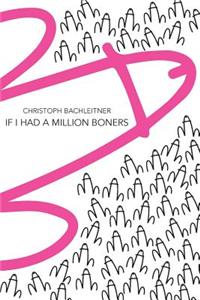 If I Had a Million Boners