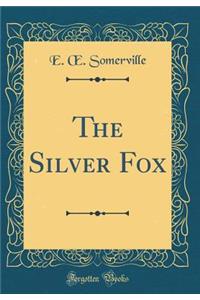 The Silver Fox (Classic Reprint)