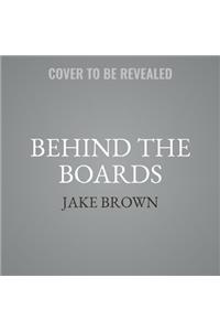 Behind the Boards Lib/E