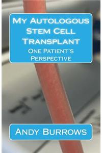 My Autologous Stem Cell Transplant