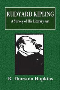Rudyard Kipling: A Survey of His Literary Art