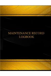 Maintenance Record Log (Log Book, Journal - 125 pgs, 8.5 X 11 inches)
