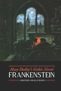 Mary Shelley's Frankenstein, Annotated and Illustrated
