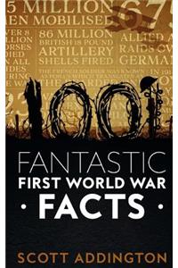 1001 Fantastic First World War Facts