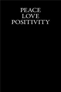 Peace Love Positivity