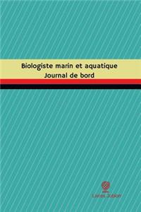 Biologiste marin et aquatique Journal de bord