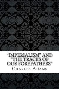 ''imperialism'' and ''the Tracks of Our Forefathers''