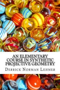 An Elementary Course in Synthetic Projective Geometry