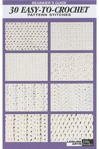 Beginner's Guide 30 Easy-To-Crochet Pattern Stitches
