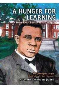 A Hunger for Learning: A Story about Booker T. Washington