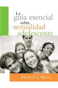 La Guia Esencial Sobre Sexualidad Adolescente