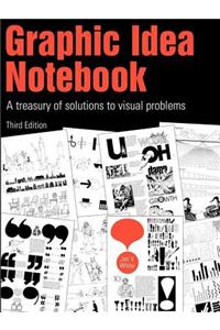 Graphic Idea Notebook: A Treasury of Solutions to Visual Problems