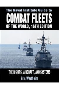 The Naval Institute Guide to Combat Fleets of the World: Their Ships, Aircraft, and Systems