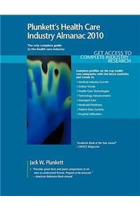 Plunkett's Health Care Industry Almanac 2010