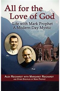 All for the Love of God - Life with Mark Prophet, a Modern-Day Mystic