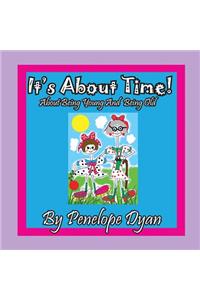 It's About Time! About being Young And Being Old