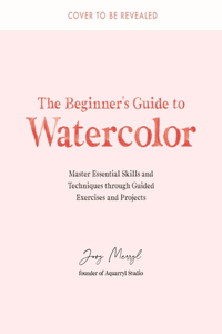 The Beginner's Guide to Watercolor