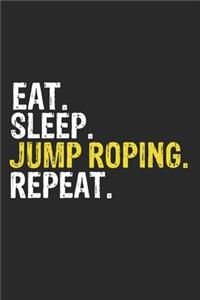 Eat Sleep Jump Roping Repeat Funny Cool Gift for Jump Roping Lovers Notebook A beautiful