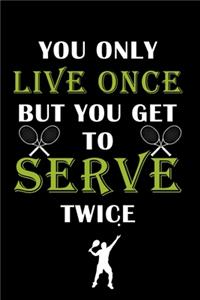 You Only Live Once But You Get To Serve Twice