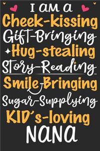I am a cheek kissing gift bringing hug stealing story reading smile bringing sugar supplying grand kid's loving nana