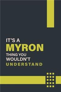 It's a Myron Thing You Wouldn't Understand: Lined Notebook / Journal Gift, 6x9, Soft Cover, 120 Pages, Glossy Finish