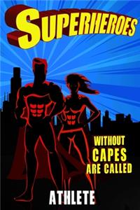 Superheroes Without Capes Are Called ATHLETE