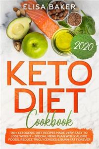 Keto Diet Cookbook 2020: 130+ Ketogenic Diet Recipes Made Very Easy To Lose Weight + Special Menu Plan with Calorie Foods. Reduce Triglycerides & Burn Fat Forever