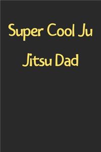 Super Cool Ju Jitsu Dad