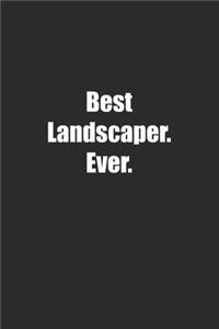 Best Landscaper. Ever.