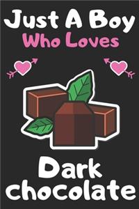 Just a boy who loves Dark Chocolate