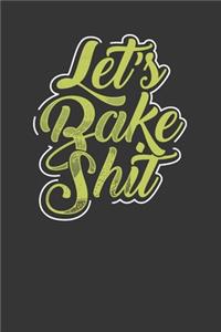 Let's Bake Shit
