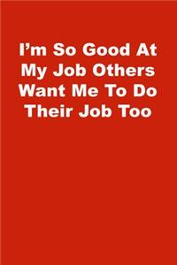 I'm So Good At My Job Others Want Me To Do Their Job Too